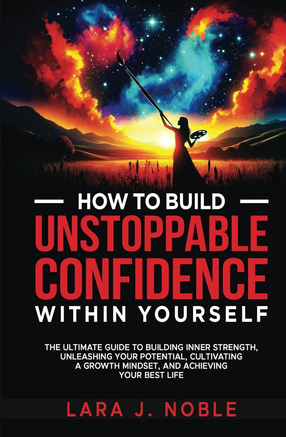 How to Build Unstoppable Confidence